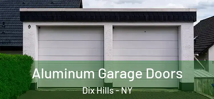  Aluminum Garage Doors Dix Hills - NY
