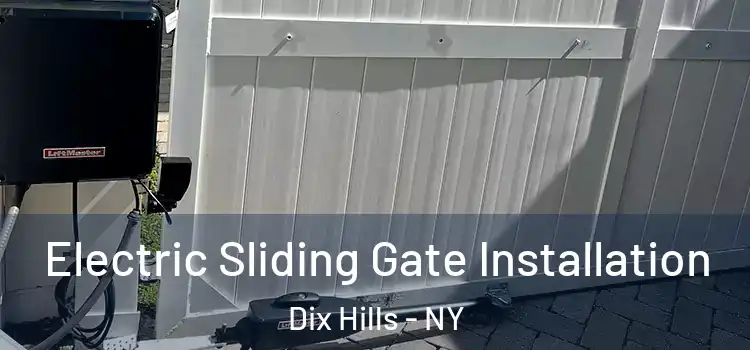Electric Sliding Gate Installation Dix Hills - NY