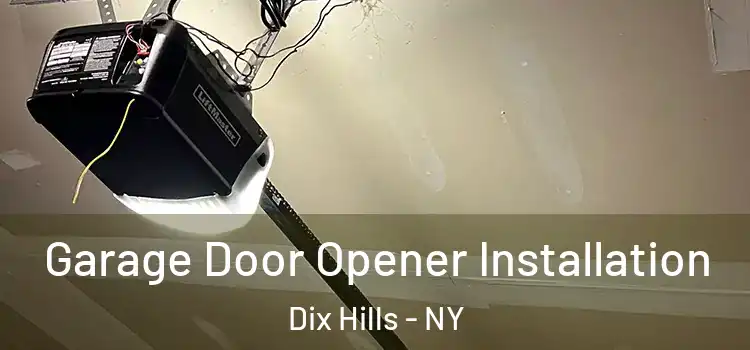  Garage Door Opener Installation Dix Hills - NY