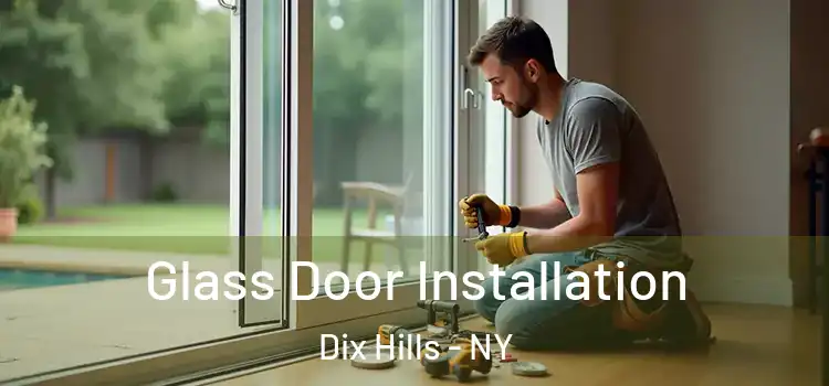  Glass Door Installation Dix Hills - NY