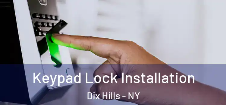  Keypad Lock Installation Dix Hills - NY