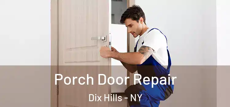 Porch Door Repair Dix Hills - NY