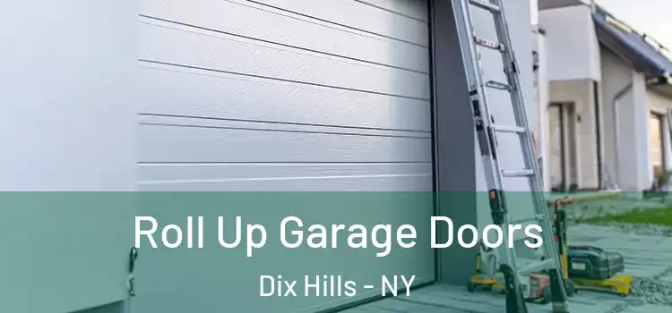  Roll Up Garage Doors Dix Hills - NY