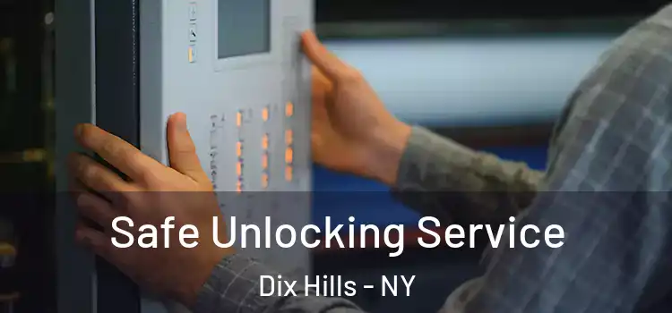 Safe Unlocking Service Dix Hills - NY