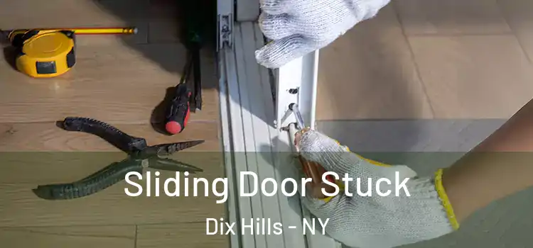 Sliding Door Stuck Dix Hills - NY